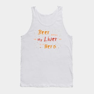 Beer knows my liver is a hero Tank Top